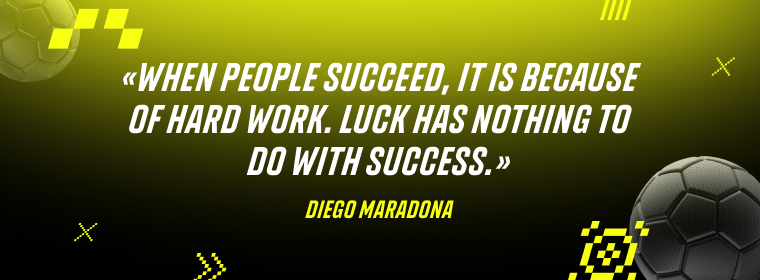 Diego Maradona: When people succeed, it is because of hard work. Luck has nothing to do with success