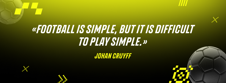 Johan Cruyff: Football is simple, but it is difficult to play simple